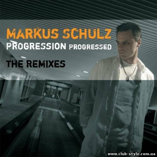 Markus Schulz - Progression Progressed (The Remixes)
