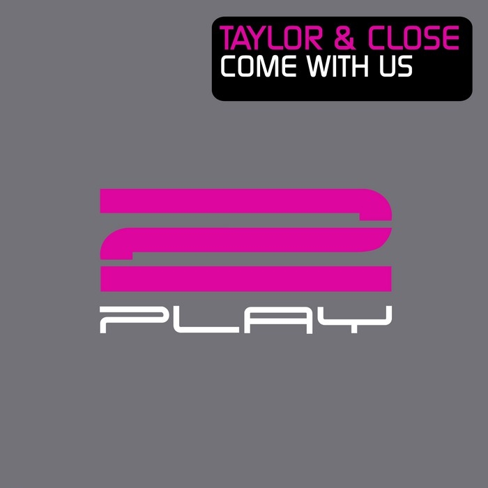 Taylor & Close - Come With Us
