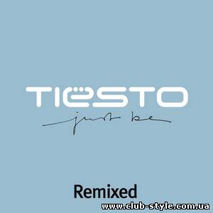 Tiesto - Just Be (Remixed)